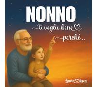 Nonno ti voglio bene perchè...