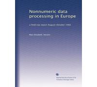 Nonnumeric data processing in Europe: a field trip report August-October 1966