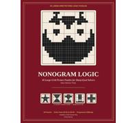 Nonogram logic: 40 large grid picture puzzles for sharp-eyed solvers (Unique activity books)