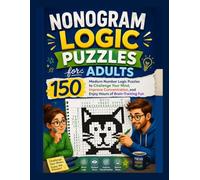 Nonogram Logic Puzzles for Adults: 150 Medium Number Logic Puzzles to Challenge Your Mind, Improve Concentration, and Enjoy Hours of Brain-Training Fun