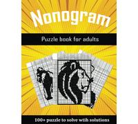Nonogram puzzle book, 100+ puzzle to solve with solutions: Fun and easy brain challenging nonogram puzzles for adults. new edition