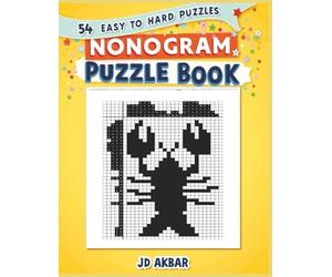 Nonogram Puzzle Book: 54 Easy to Hard Puzzles: Fun Logic Picture Puzzles for Everyone! 54 Easy to Hard Nonograms with Solutions | Picross, Hanjie & Griddlers