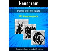 Nonogram puzzle book for adults, 100+ Nonogram puzzle, challenging nonogram book with solutions: Easy and fun brain challenging puzzle book for adults. new edition