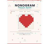 NONOGRAM PUZZLE BOOK: Reveal Hidden Pictures with Logic - 100 Picture Puzzles, Easy to Hard, Large Print with Full Solutions