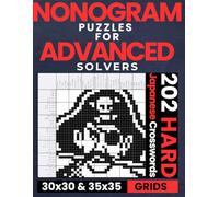 Nonogram Puzzles for Advanced Solvers: 202 Hard Nonogram Puzzles Book for Advanced Solvers and Adults | 30x30 and 35x35 Grids | Japanese Crosswords, ... for Everyone: Japanese Crossword Puzzles)