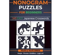 Nonogram Puzzles for Beginners: 345 Easy Nonogram Puzzle Book for Beginners and Adults | 10x10 and 15x15 Grids | Japanese Crosswords, Picross, Hanjie, ... for Everyone: Japanese Crossword Puzzles)