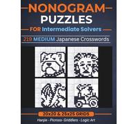 Nonogram Puzzles for Intermediate Solvers: 219 Medium Nonogram Puzzles Book for Intermediate Solvers and Adults | 20x20 and 25x25 Grids | Japanese ... for Everyone: Japanese Crossword Puzzles)