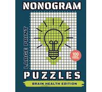 Nonogram Puzzles Large Print Brain Health: 100 Logic Picture Puzzles for Adults & Seniors | A Mentally Stimulating Puzzle to Keep Your Mind Sharp