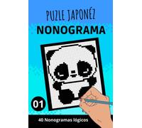 NONOGRAMA PUZLE JAPONÉZ: 40 ADIVINANZAS CON SUS NONOGRAMAS LÓGICOS, Rompecabezas de lógica para principiantes y profesionales: Apto para niños y adultos
