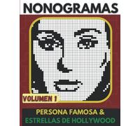 Nonogramas Persona Famosa & Estrellas De Hollywood: Nonogramas Dificil, Libro de Rompecabezas Para Adultos, Griddlers, Hanjie ( Nonogramas en Español ) Volumen 01