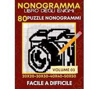 Nonogramma: Puzzle Di Logica Giapponese: Hanjie, Griddlers, Picross (80 Nonogrammi )- Volume 03