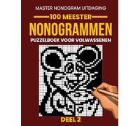 Nonogrammen Puzzelboek voor Volwassenen - Deel 2: 100 Nieuwe Uitdagende Nonogrammen | Grote Roosters van 35×35 tot 50×50 | Japanse Logische Puzzels (Picross, Hanjie & Griddlers)