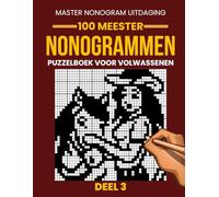 Nonogrammen Puzzelboek voor Volwassenen - Deel 3: 100 Nieuwe Uitdagende Nonogrammen | Grote Roosters van 35×35 tot 50×50 | Japanse Logische Puzzels (Picross, Hanjie & Griddlers)
