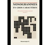 Nonogrammes en gros caractères: 100 puzzles de logique japonais à solution unique garantie - Volume 1