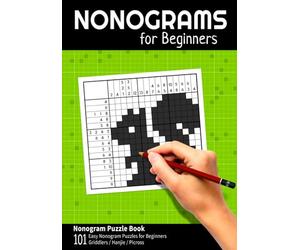 Nonograms for Beginners: Nonogram Puzzle Book with 101 Easy Nonogram Puzzles for Beginners (Picross / Griddlers / Hanjie) (Nonogram Puzzle Books)