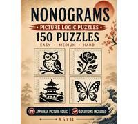Nonograms Picture Logic Puzzles: 150 Japanese Picture Logic Puzzles for Adults, Teens and Seniors - Easy, Medium and Hard with Solutions