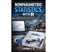 NONPARAMETRIC STATISTICS WITH R: WHEN ASSUMPTIONS BREAK DOWN: 12 (THE APPLIED DATA SCIENCE WITH R SERIES)