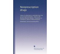 Nonprescription drugs: Value of a pharmacist-controlled class has yet to be demonstrated : report to the Ranking Minority Member, Committee on Commerce, House of Representatives