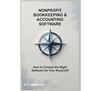 NONPROFIT BOOKKEEPING AND ACCOUNTING SOFTWARE: How to Choose the Right Software for Your Nonprofit (The Nonprofit Essentials Series)