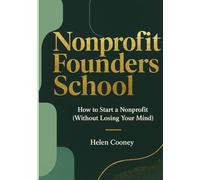 Nonprofit Founders School: A Complete Guide to Starting a Nonprofit (Without Losing Your Mind)