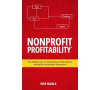 Nonprofit Profitability: The DAMN Plan® To Align Money With Mission And Build Sustainable Nonprofits