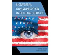 Nonverbal Communication in Political Debates (Lexington Studies in Political Communication)