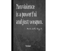 Nonviolence Is a Powerful Weapon - Lined Notebook 6x9 | Inspirational Journal with Quote by Martin Luther King Jr. | 100 Pages: Motivational Notebook ... Planning & Personal Growth | Meaningful Gift