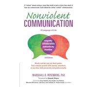 Nonviolent Communication: A Language of Life: Life-Changing Tools for Healthy Relationships (Nonviolent Communication Guides)
