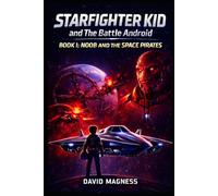 Noob and the Space Pirates (Starfighter Kid and the Battle Android)