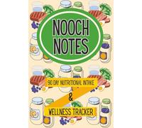Nooch Notes- 90 Day Nutritional Intake & Wellness Tracker: A Health & Fitness Journey Journal