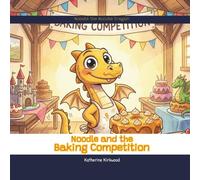 Noodle and the Baking Competition (Noodle the Noodle Dragon)