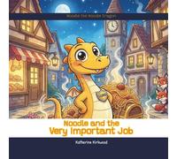 Noodle and the Very Important Job (Noodle the Noodle Dragon)
