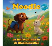 Noodle en het avontuur in de bloemenvallei: Een teckel ontdekt de kracht van vriendschap
