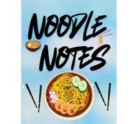 NOODLE NOTES: A Cozy Journal for Noodle Lovers, Recipes, Food Adventures & Delicious Memories