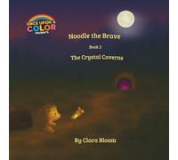 Noodle the Brave The Crystal Caverns- Book 2 in the Noodle the Brave Series: A cozy story about courage, friendship, and firefly magic. A ... and following a glowing into the unknown.