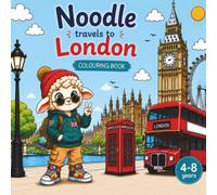 Noodle Travels to London: A Children's Colouring & Activity Book (Noodle Travels (Book 1))