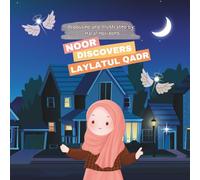 Noor Discovers Laylatul Qadr: A Story for Children to Learn about the Night of Power