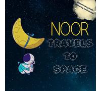 Noor Travels to Space: An Islamic Children’s Story and Colouring Book About Faith, Wonder and Adventure (Little Believers Stories)