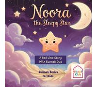 Noora the Sleepy Star: A Bedtime Story with a Sunnah Duʿā for Peaceful Sleep (Sunnah series for kids)