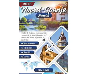 NOORD-SPANJE REISGIDS 2026: Ontdek de Baskische kust, de pareltjes van Galicië, de Asturische paden en cultuur met routes, dagtochten en lokale tips