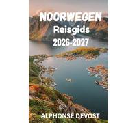 NOORWEGEN Reisgids 2026-2027: De groene gids voor de middernachtzon, gletsjerdalen en duurzame grenzen