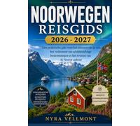 Noorwegen Reisgids 2026 - 2027: Een praktische gids voor het plannen van je reis, het verkennen van schilderachtige bestemmingen en het ervaren van de Noorse cultuur