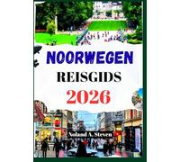 NOORWEGEN REISGIDS 2026: verken fjorden, Oslo tot het eiland Lofoten, verborgen juweeltjes, mooie ritten met kaarten en afbeeldingen