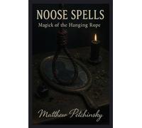 Noose Spells: Magick of the Hanging Rope (Apophis Emo)
