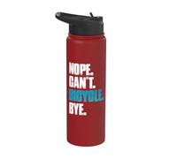 Nope can't bicycle funny mtb bike cycling mountain bike Stainless Steel Insulated Water Bottle