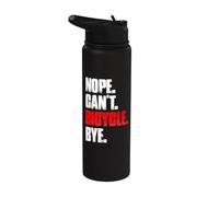 Nope can't bicycle funny mtb bike cycling mountain bike Stainless Steel Insulated Water Bottle