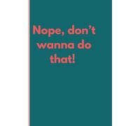 Nope, don't wanna do that!