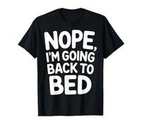 Nope I'm Going Back To Bed Sleep Mood Low Energy |- Camiseta