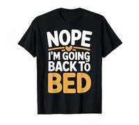 Nope I'm Going Back To Bed Sleep Mood Low Energy - Camiseta