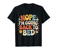 Nope I'm Going Back To Bed Sleep Mood Low Energy - Camiseta